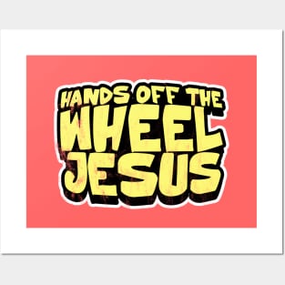 Hands off the wheel, Jesus! Posters and Art